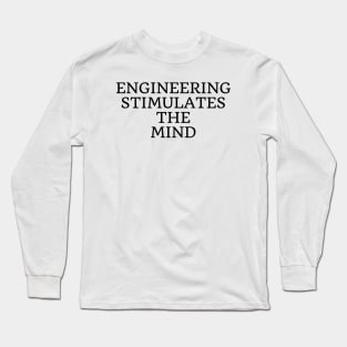 Engineering stimulates the mind Long Sleeve T-Shirt